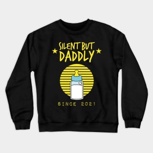 Silent but daddly since 2021 Crewneck Sweatshirt